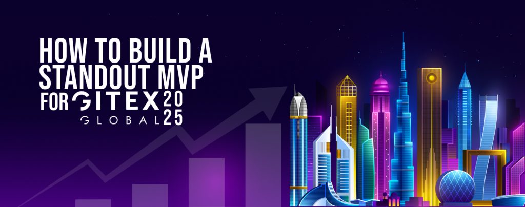 How to Build a Standout MVP for GITEX Global 2025