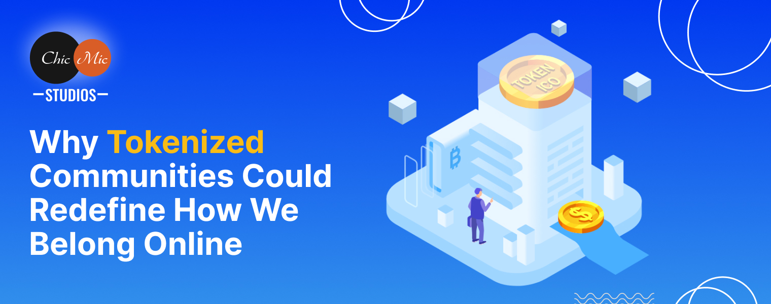 Why Tokenized Communities Could Redefine How We Belong Online