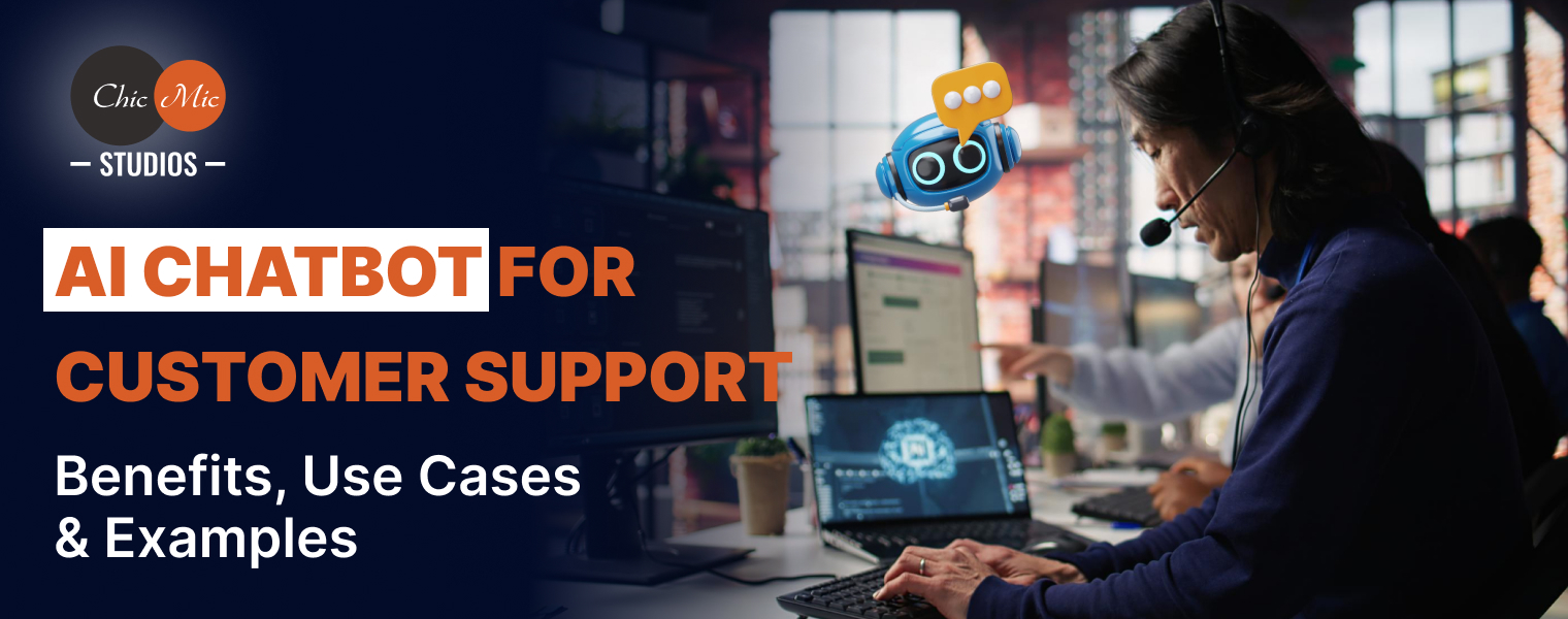 AI Chatbot for Customer Support: Benefits, Use Cases & Examples