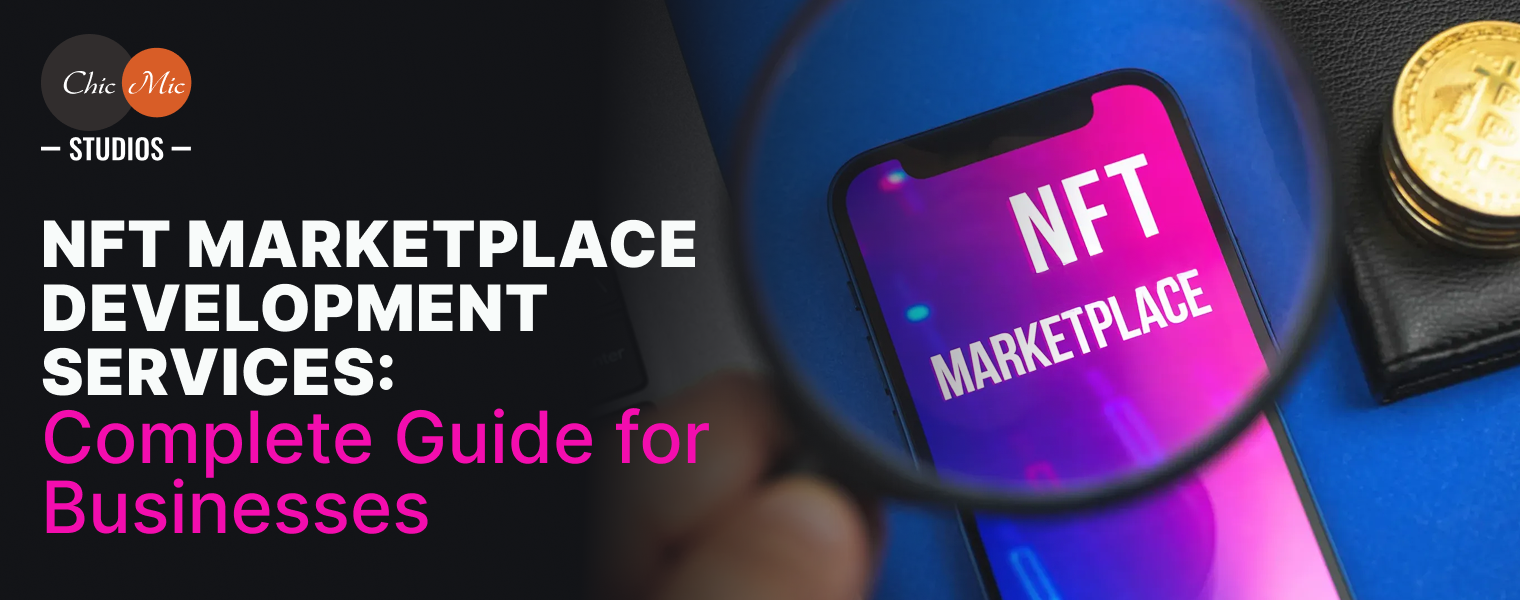 NFT Marketplace Development Services: Complete Guide for Businesses