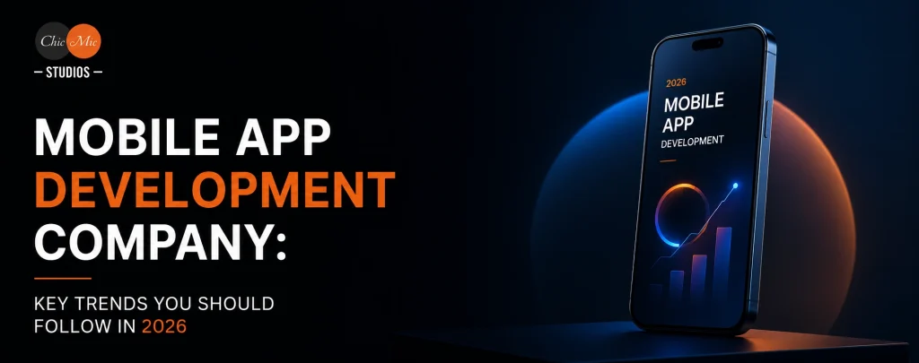 Mobile App Development Company: Key Trends You Should Follow in 2026